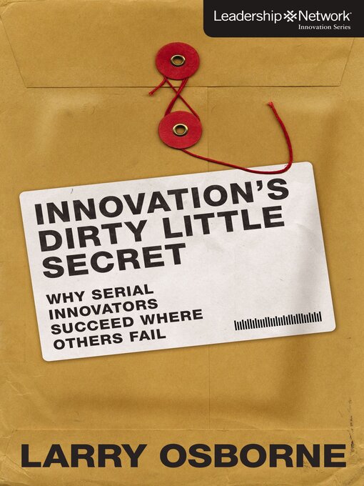 Title details for Innovation's Dirty Little Secret by Larry Osborne - Available